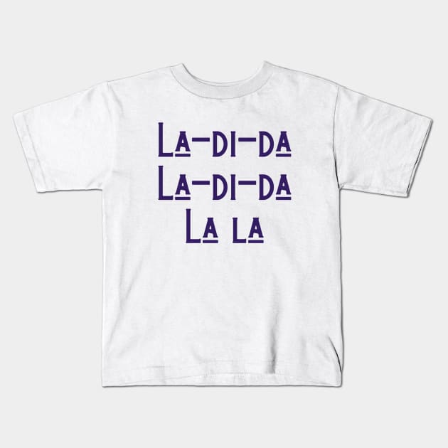 La-di-da Kids T-Shirt by ryanmcintire1232